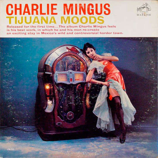 Charlie Mingus: Tijuana Moods (1962)